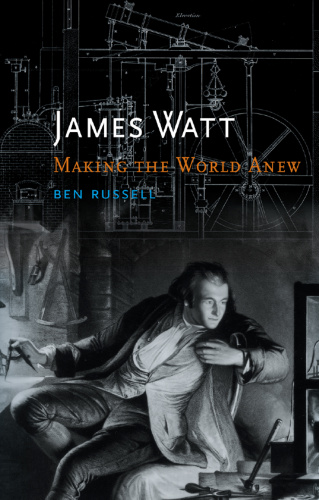 James Watt   Making the World Anew