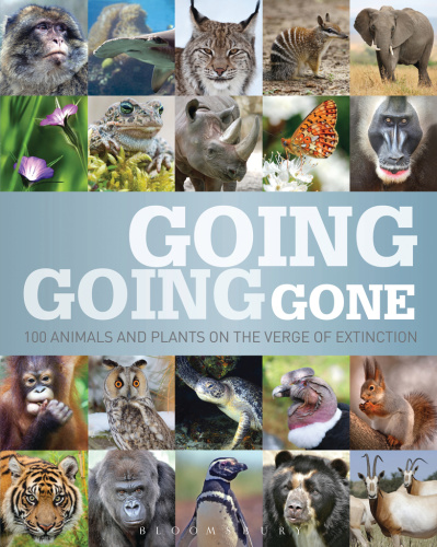 Going, Going, Gone   100 animals and plants on the verge of extinction