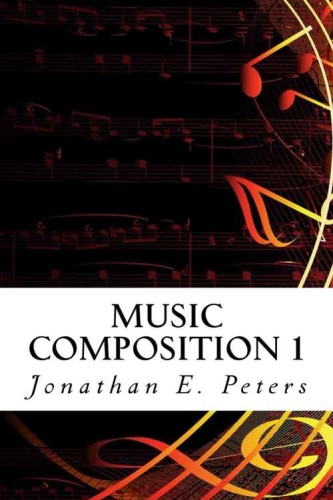 Music Composition 1 - Learn how to compose well-written rhythms and melodies (Vo Music Composition 1 - Learn how to compose well-written rhythms and melodies (Vo