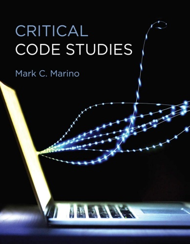 Mark C Marino   Critical Code Studies The MIT Press () (2020)