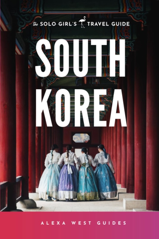 First South Korea: The Solo Girl's Travel Guide: Travel Alone. Not Lonely.'s image