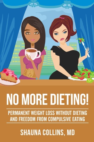 No More Dieting!   Permanent Weight Loss Without Dieting & Freedom From Compulsi