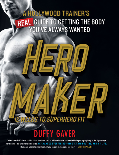 Hero Maker 12 Weeks to Superhero Fit A Hollywood Trainer's REAL Guide to Getting