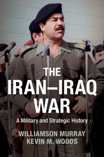 The Iran Iraq War   A Military and Strategic History