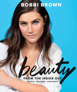 Bobbi Brown Beauty from the Inside Out   Makeup, Wellness, Confidence