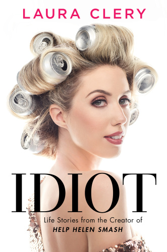 Idiot Essays by Laura Clery