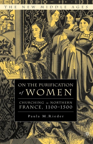 On the Purification of Women   Churching in Northern France, (The New 1100 (1500)