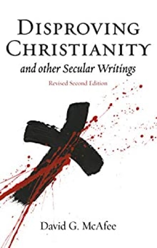 Disproving Christianity and Other Secular Writings Ed 2