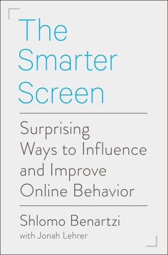 The Smarter Screen   Surprising Ways to Influence and Improve Online Behavior