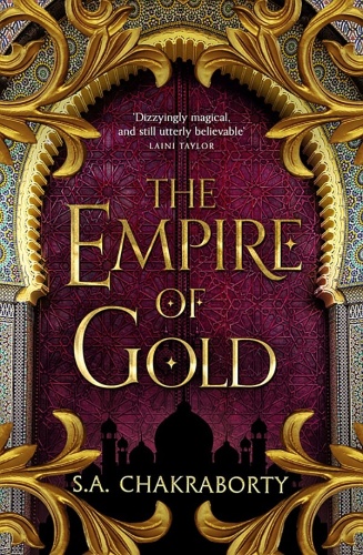 The Empire of Gold by S A Chakraborty