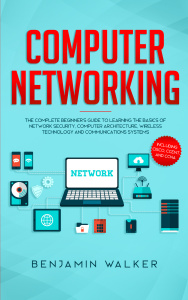 Computer Networking   The Complete Beginner's Guide to Learning the Basics of Netw...