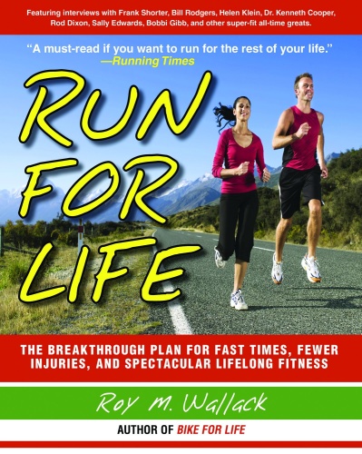 Run for Life   The Injury Free, Anti Aging, Super Fitness Plan to Keep You Runni