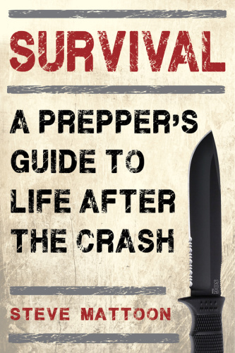 Survival A Prepper's Guide to Life After the Crash