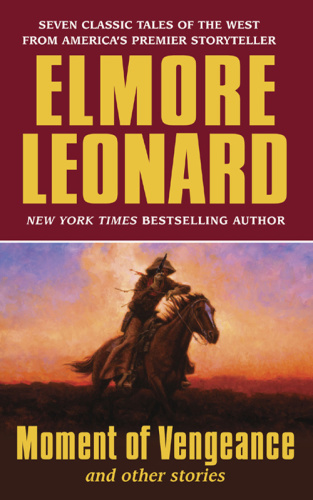 Elmore Leonard   Moment of Vengeance and Other Stories