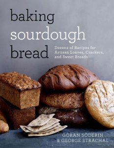 Baking Sourdough Bread   Dozens of Recipes for Artisan Loaves, ers, and Sweet Breads