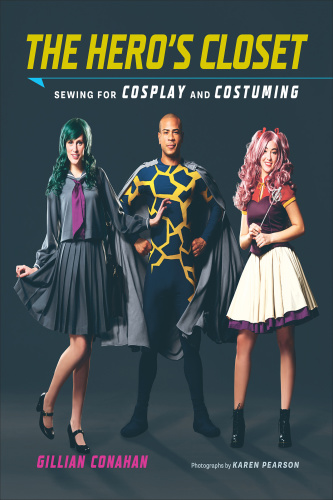 The Hero's Closet   Sewing for Cosplay and Costuming