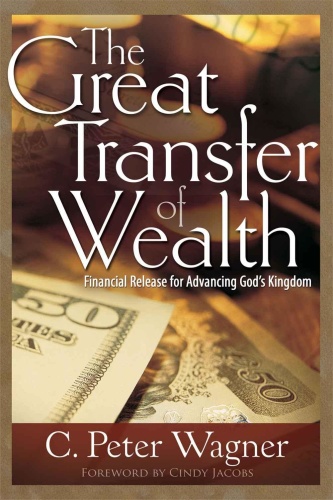 The Great Transfer of Wealth   Financial Release for Advancing God's Kingdom
