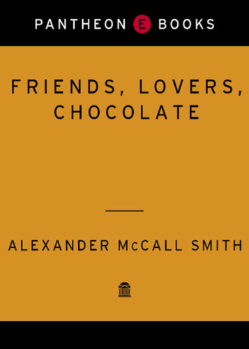 Alexander McCall Smith [Isabel Dalhousie 02] Friends, Lovers, Chocolate
