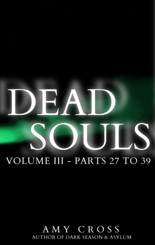 Dead Souls 03 Parts 27 ' Amy Cross