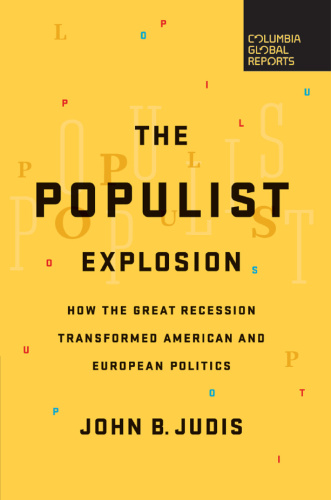The Populist Explosion How the Great Recession Transformed American and European...