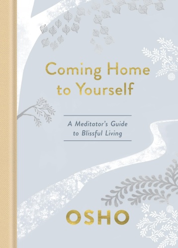 Coming Home to Yourself A Meditator's Guide to Blissful Living