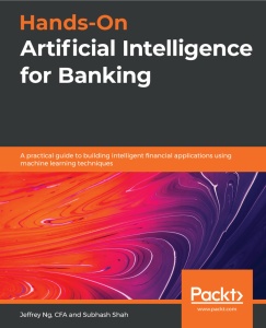 Hands On Artificial Intelligence for Banking A practical guide to building intelligent financial ...