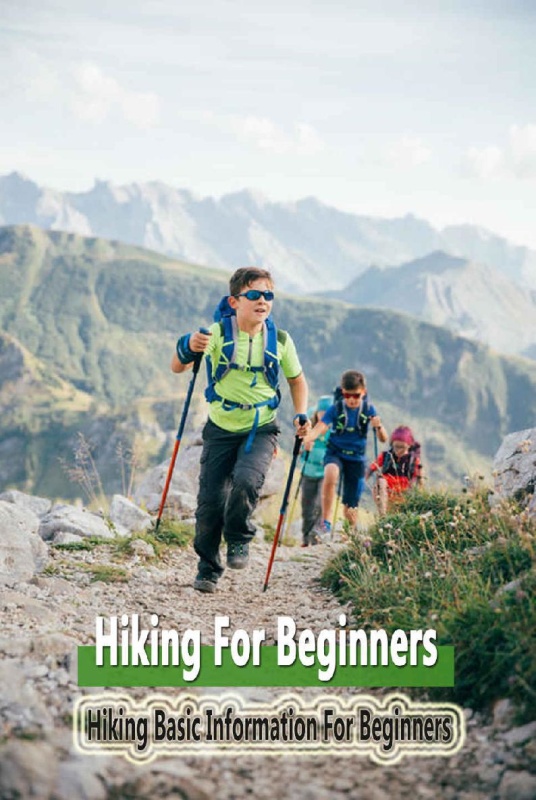 Hiking For Beginners Hiking Basic Information For Beginners Hiking Basic Informati...