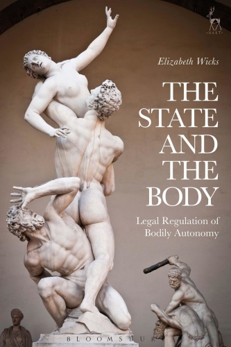 The State and the Body   Legal Regulation of Bodily Autonomy