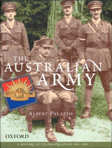 The Australian Army A History of Its Organisation 01 (The Australian Army History...