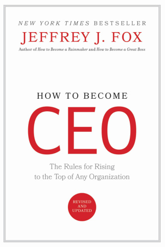 How to Become CEO The Rules for Rising to the Top of Any Organization by Jeffrey ...