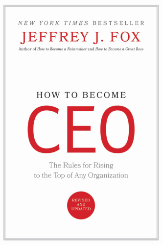 How to Become CEO  The Rules for Rising to the Top of Any Organization by Jeffrey ...