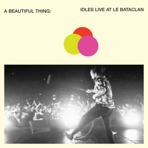 IDLES A Beautiful Thing IDLES Live at Le Bataclan (2019)