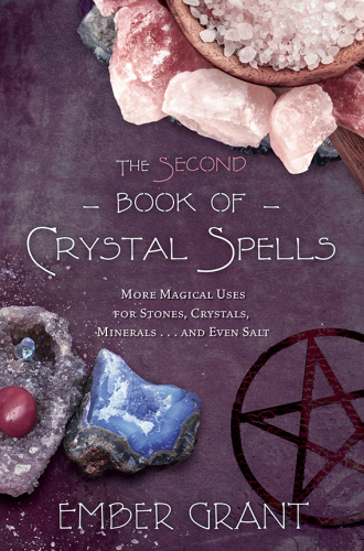 The Second Book of Crystal Spells   More Magical Uses for Stones, Crystals, Minera...