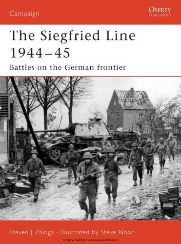 The Siegfried Line   - Battles on the German Frontier (Osprey C&aign 1 1944 (1945)