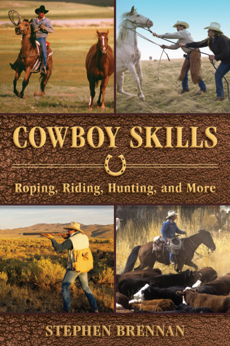 Cowboy Skills   Roping, Riding, Hunting, and More