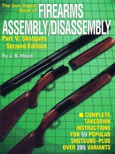 The Gun Digest Book of Firearms Assembly Disassembly, Pt V  Shotguns, 2nd Edition