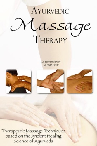 Ayurvedic Massage Therapy Therapeutic Massage Techniques Based on the Ancient He