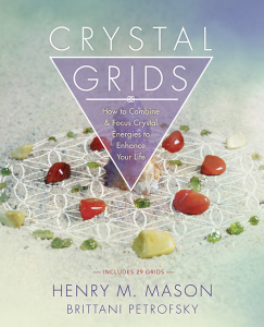Crystal Grids How to Combine & Focus Crystal Energies to Enhance Your Life