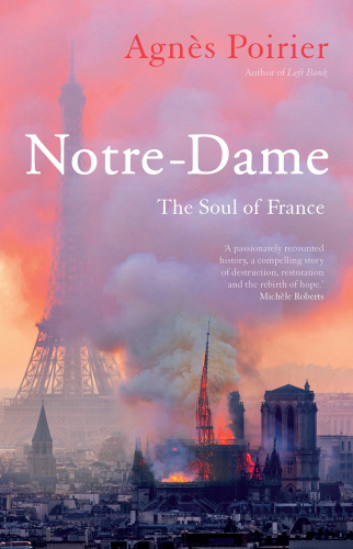 Notre Dame  The Soul of France by Agnès Poirier