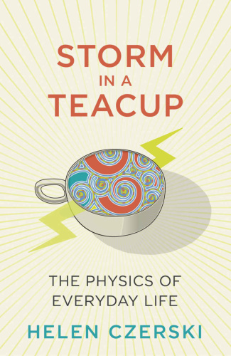 Storm in a Teacup The physics of everyday life