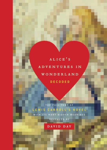 Alice's Adventures in Wonderland Decoded   The Full Text of Lewis Carroll's Novel