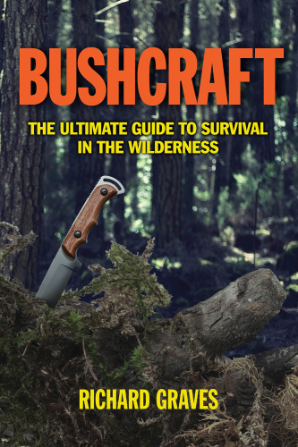 Bushcraft   The Ultimate Guide to Survival in the Wildernes