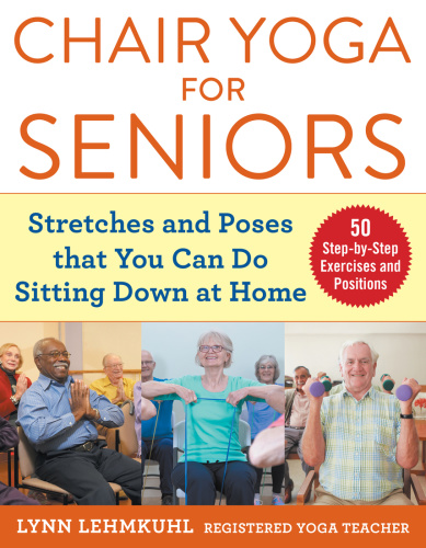 Chair Yoga for Seniors by Lynn Lehmkuhl