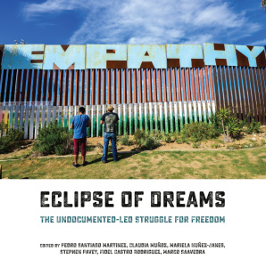 Eclipse of Dreams   The Undocumented Led Struggle for Freedom
