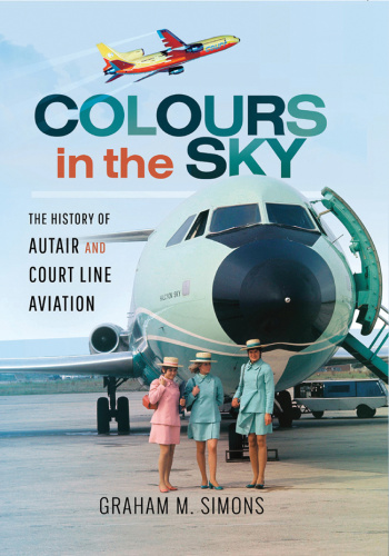 Colours in the Sky The History of Autair and Court Line Aviation
