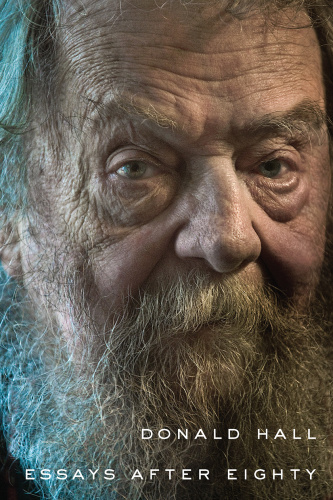 Essays After Eighty by Donald Hall