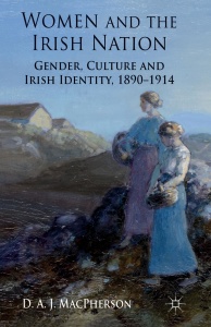 Women and the Irish Nation  Gender, Culture and Irish Identity, 1890 (1914)