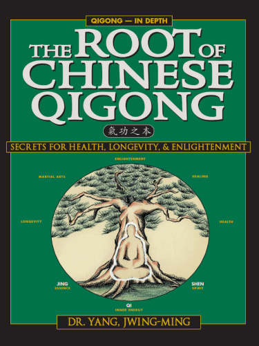 The Root of Chinese Qigong   Secrets of Health, Longevity, & Enlightenment, 2nd Ed...
