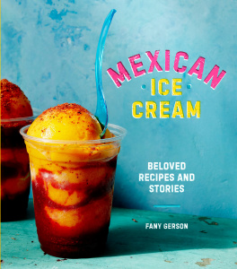 Mexican Ice Cream   Beloved Recipes and Stories