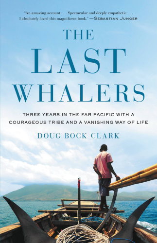 The Last Whalers Three Years in the Far Pacific with a Courageous Tribe and a Va